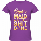 Tricou brides maid getting shit done